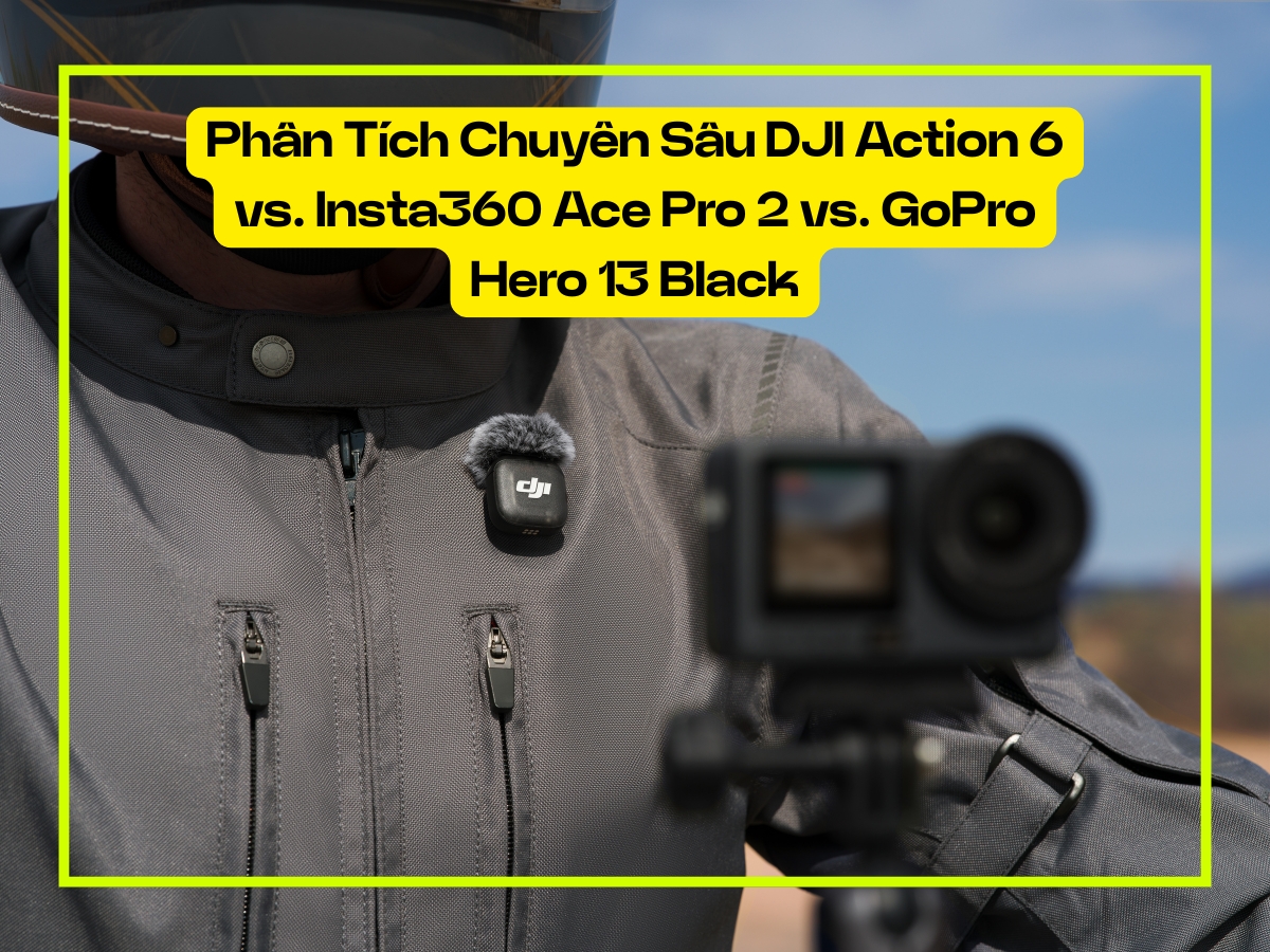 So sánh DJI Osmo Action 6 vs Insta360 Ace Pro 2 vs GoPro 13