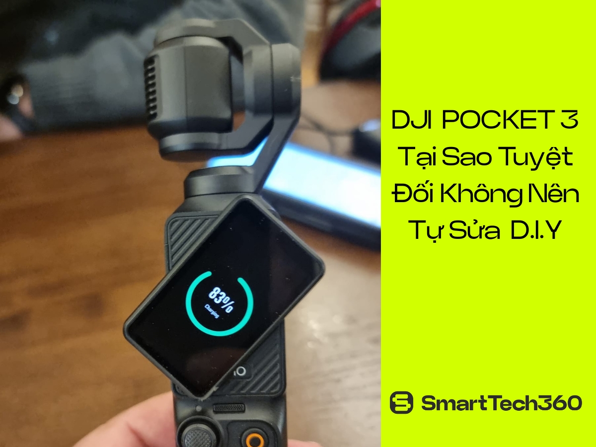 Cảnh báo tuyệt đối không tự sửa chữa DJI Pocket 3 tại nhà