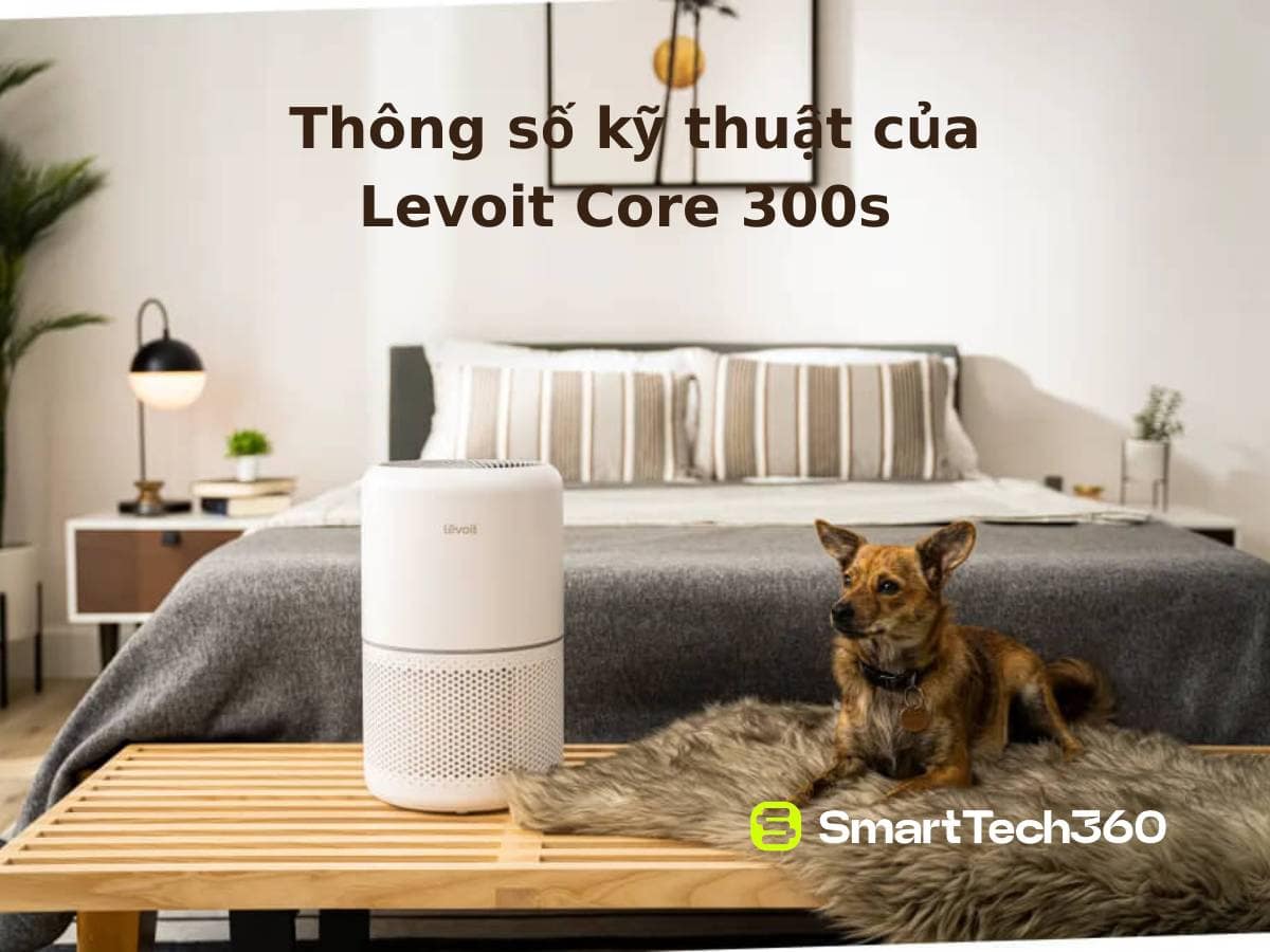 may loc khong khi levoit core 300s thong so ky thuat