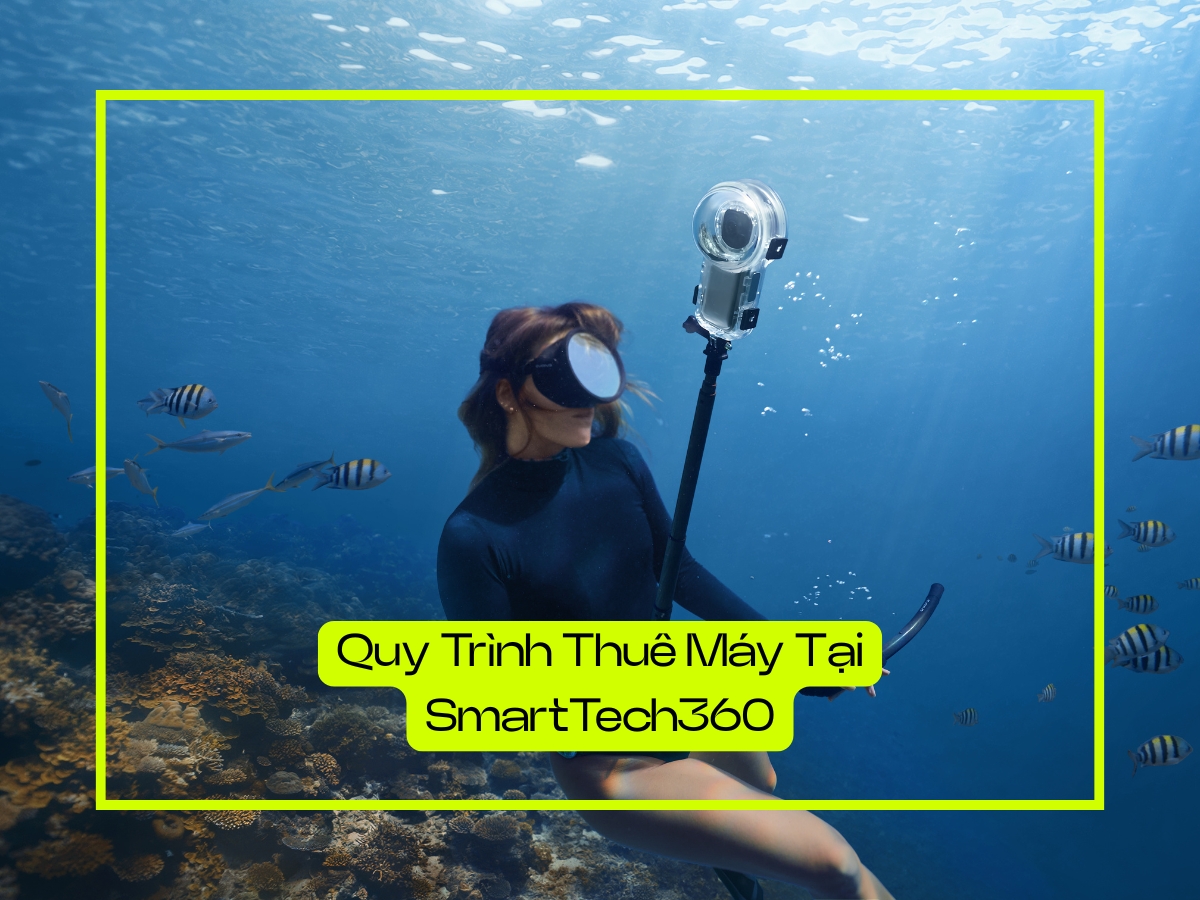 quy trinh thue may insta360 x5 smarttech360