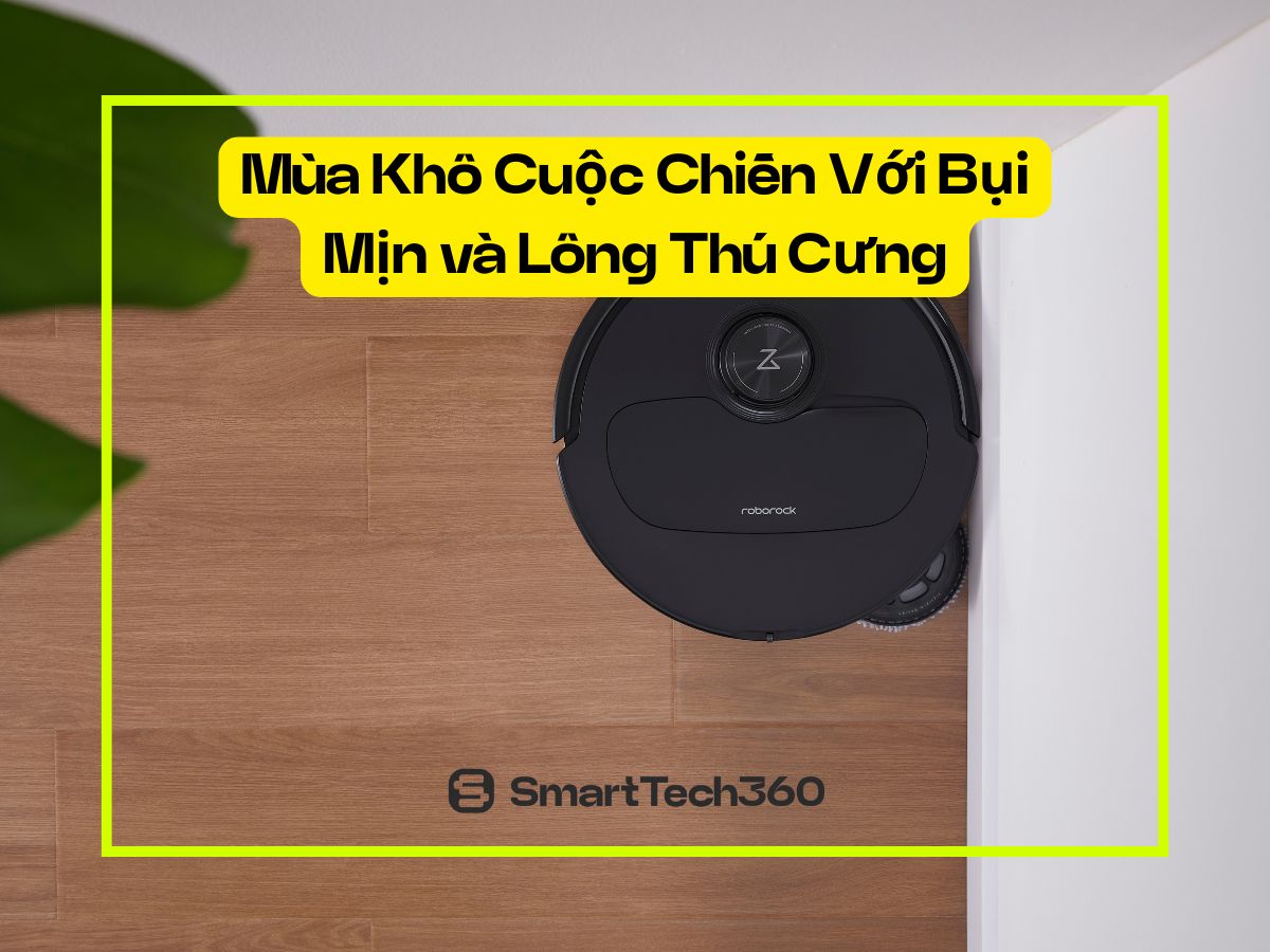 Tối ưu robot hút bụi vào mùa khô hanh