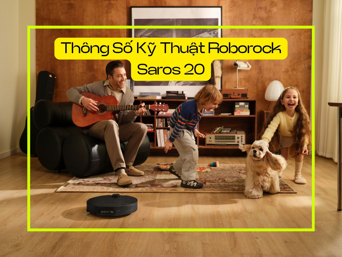 thông số kỹ thuật robot hút bụi lau nhà roborock saros 20
