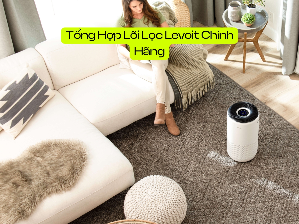 Tổng hợp lõi lọc thay thế Levoit chính hãng