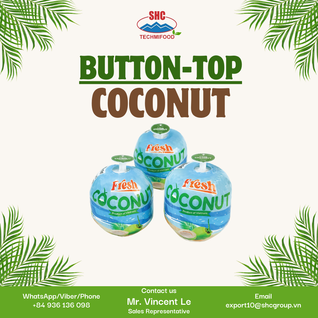 Vietnam Button-Top Young Fresh Coconut – The Most Convenient Way to Enjoy Fresh Coconut Water