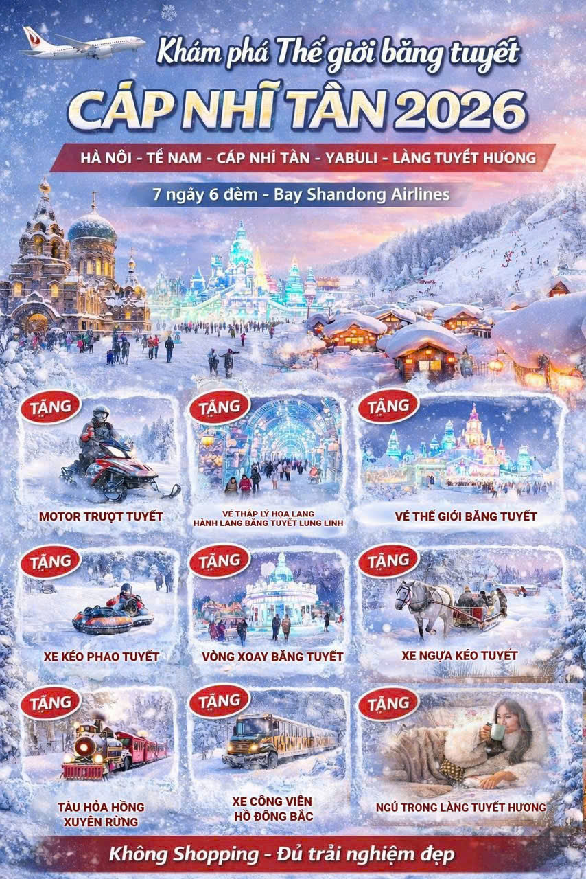 KHÁM PHÁ THẾ GIỚI BĂNG TUYẾT - CÁP NHĨ TÂN 2026