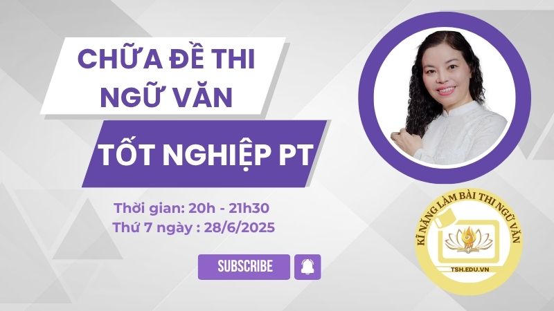 CHỮA ĐỀ THI TỐT NGHIỆP MÔN NGỮ VĂN 2025 - ĐẤY ĐỦ CHI TIẾT HAY