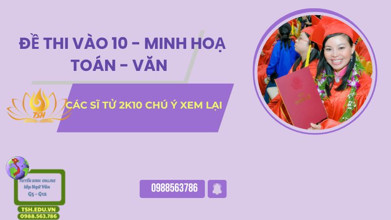 ĐỀ THI VÀO 10 MÔN NGỮ VĂN, MÔN TOÁN NĂM 2025 - 2026  - ĐỀ MINH HOẠ QUAN TRỌNG !