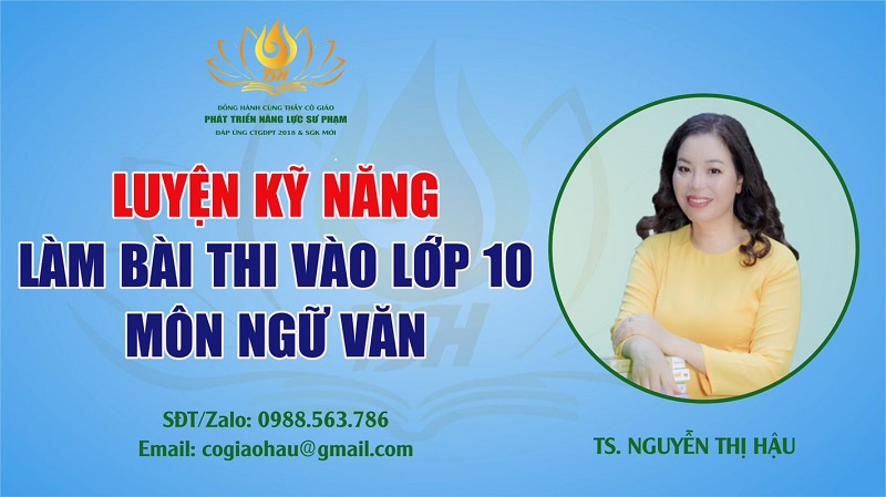 BÍ KÍP LÀM BÀI THI VÀO 10 MÔN NGỮ VĂN – KINH NGHIỆM 35 NĂM NGHIÊN CỨU ỨNG DỤNG CỦA TS. NGUYỄN THỊ HẬU