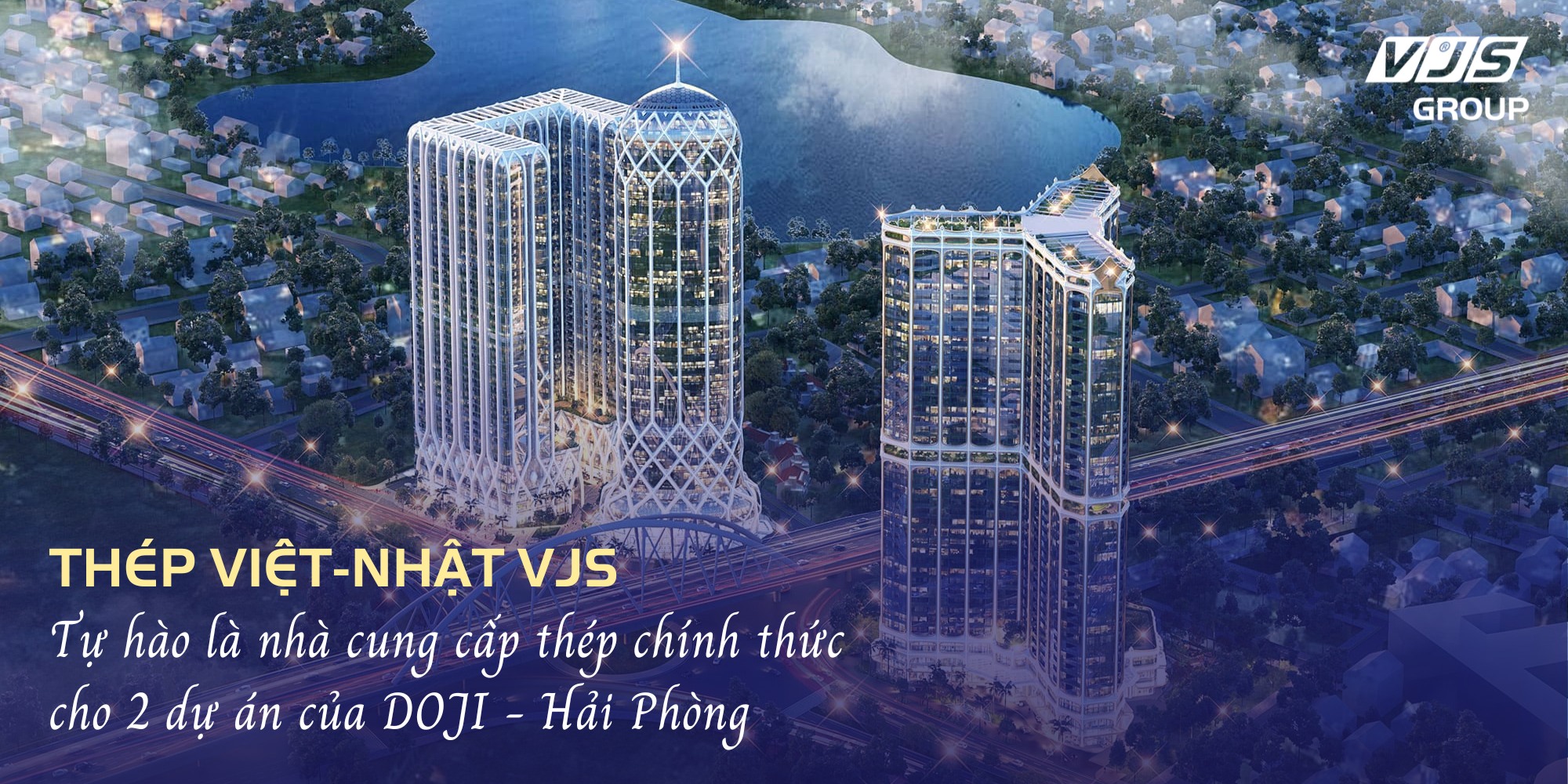 THÉP VIỆT-NHẬT VJS TỰ HÀO ĐỒNG HÀNH CÙNG 2 DỰ ÁN CỦA DOJI TẠI HẢI PHÒNG