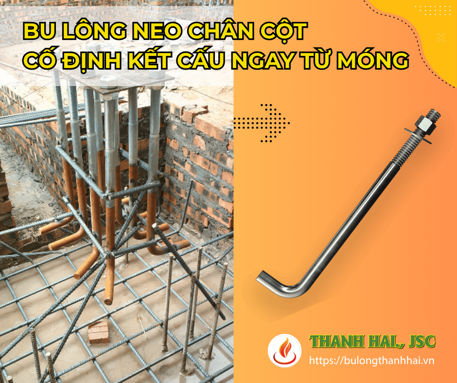 Bu Lông Neo Chân Cột – Ứng Dụng Và Thi Công