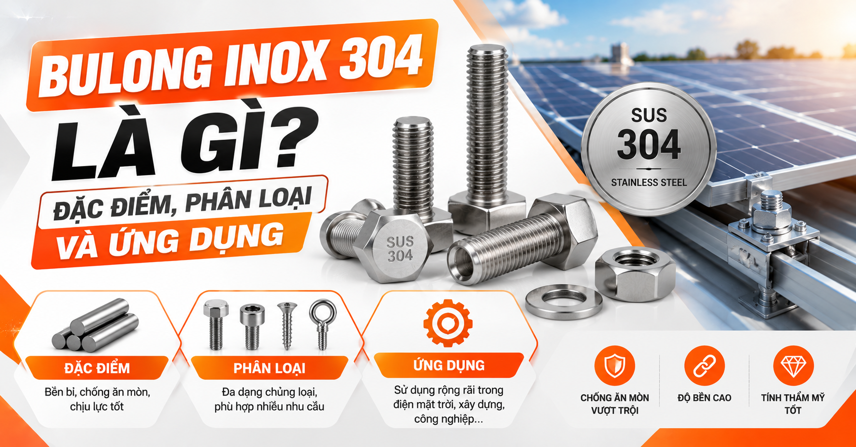 Bulong inox 304 là gì? Đặc điểm, phân loại và ứng dụng