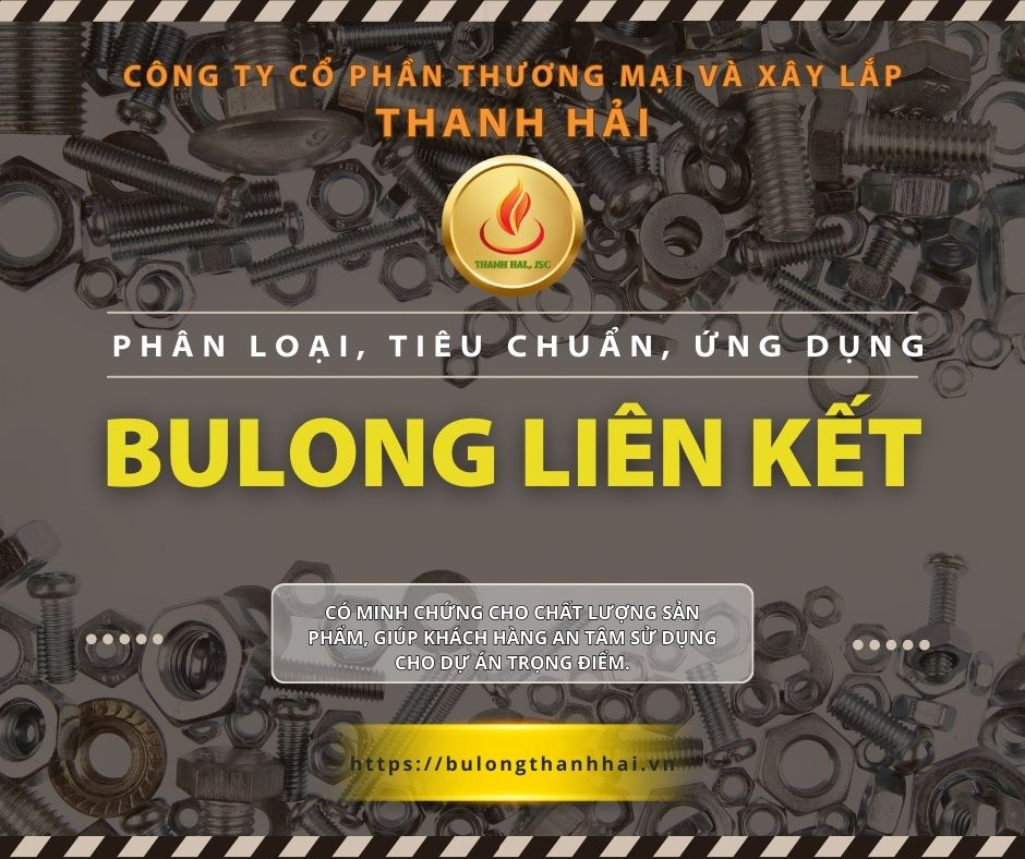 Bulong liên kết – Phân loại, kích thước, tiêu chuẩn & ứng dụng
