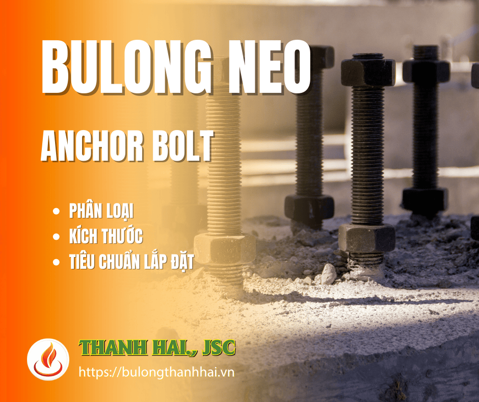 Bu lông neo (Anchor bolt) Phân loại, kích thước, ứng dụng