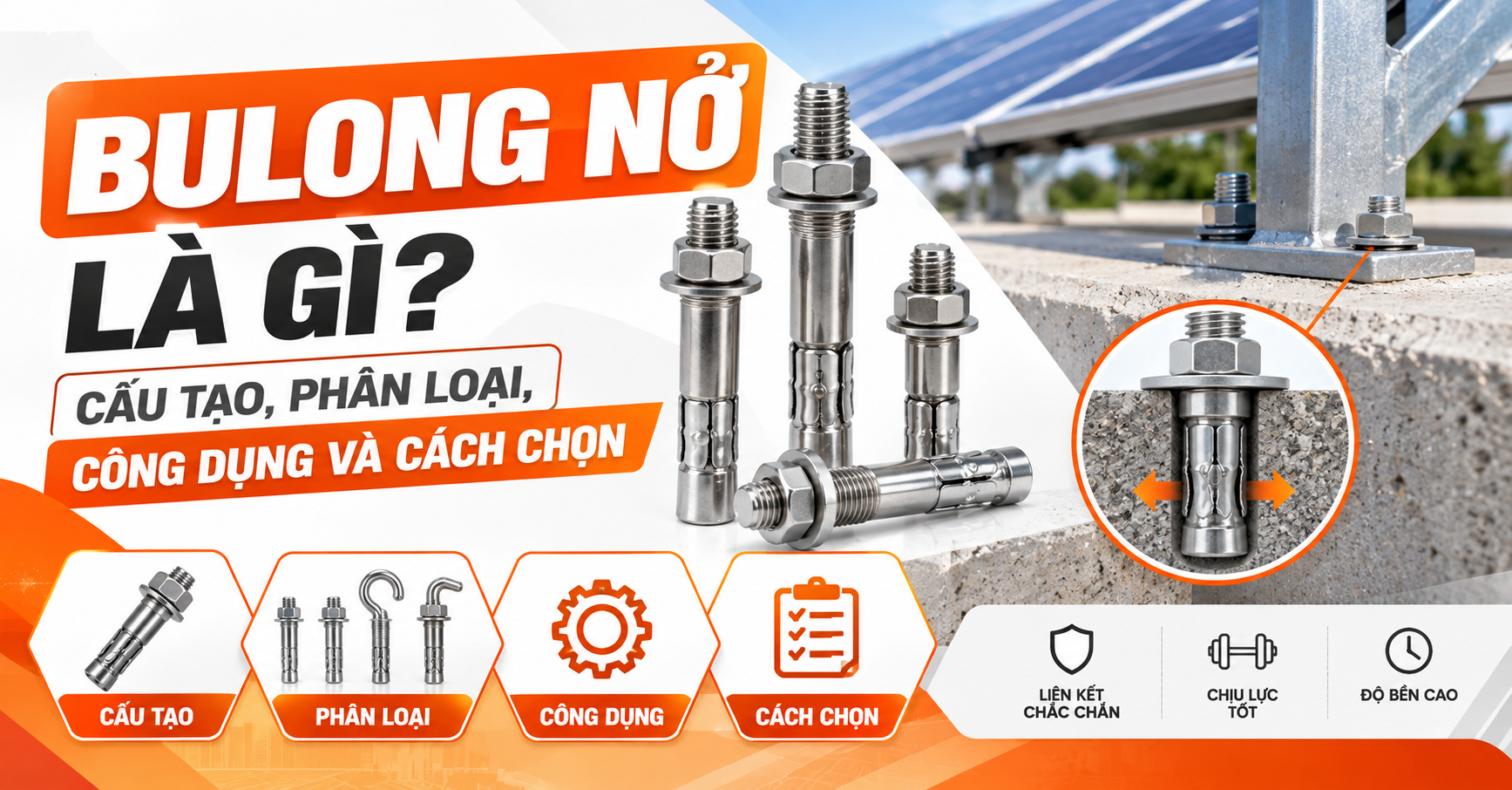 Bulong nở là gì? Cấu tạo, phân loại, công dụng và cách chọn