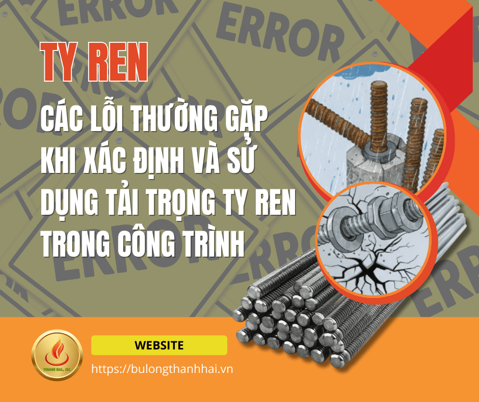 Các Lỗi Thường Gặp Khi Sử Dụng Tải Trọng Ty Ren Trong Công Trình
