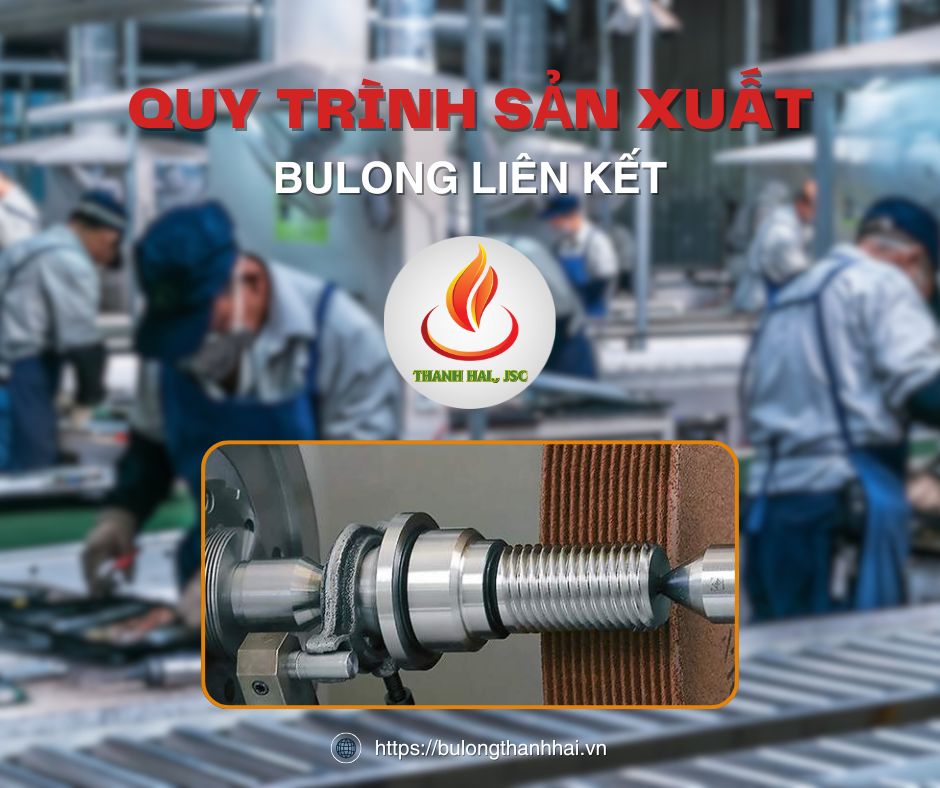 Quy trình sản xuất bulong liên kết