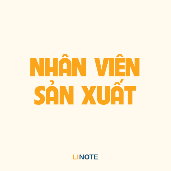 NHÂN VIÊN SẢN XUẤT