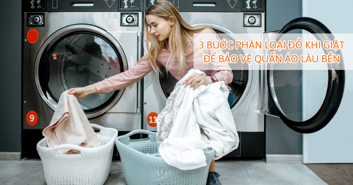 3 bước phân loại đồ khi giặt để bảo vệ quần áo lâu bền