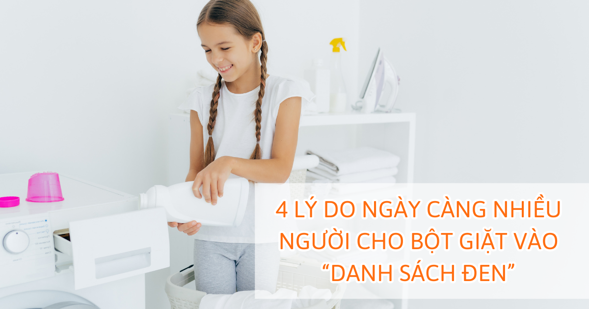 4 lý do ngày càng nhiều người cho bột giặt vào “danh sách đen”