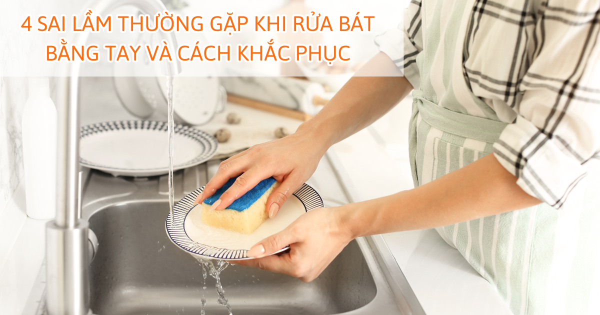 4 Sai lầm thường gặp khi rửa bát bằng tay và cách khắc phục