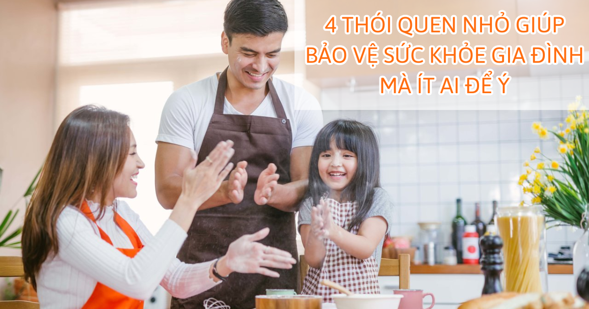 4 thói quen nhỏ giúp bảo vệ sức khỏe gia đình mà ít ai để ý