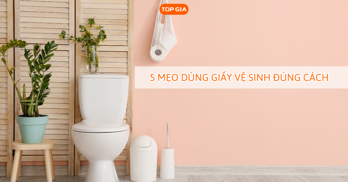 5 mẹo dùng giấy vệ sinh đúng cách