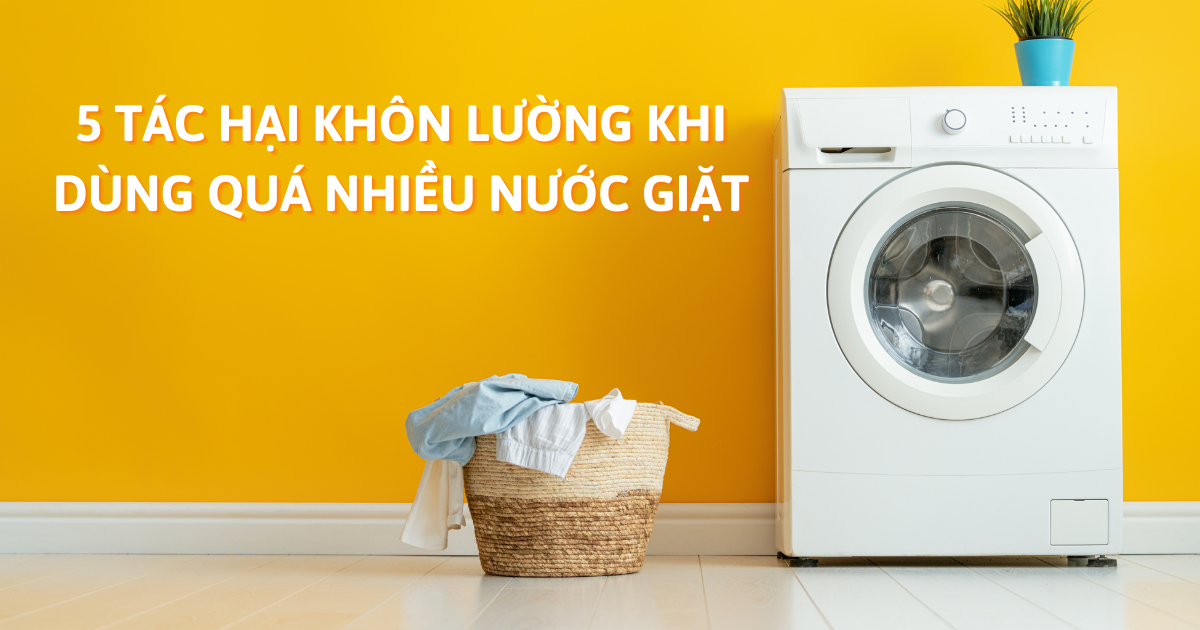 5 Tác hại khôn lường khi dùng quá nhiều nước giặt