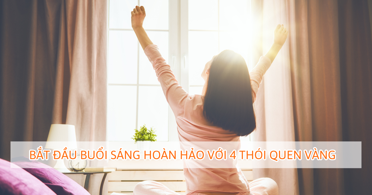 Bắt đầu buổi sáng hoàn hảo với 4 thói quen vàng