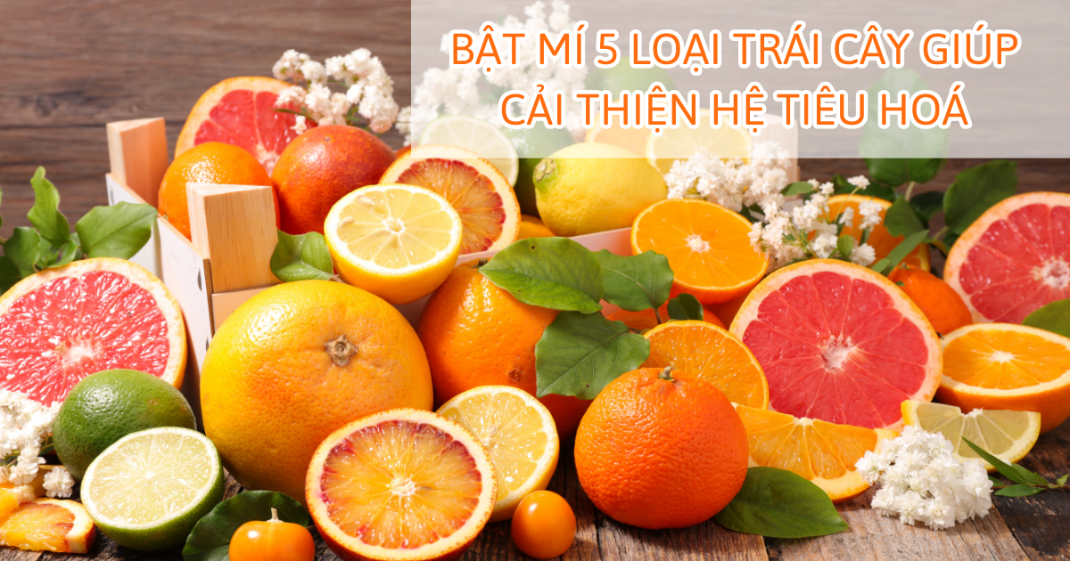 Bật mí 5 loại trái cây giúp cải thiện hệ tiêu hoá