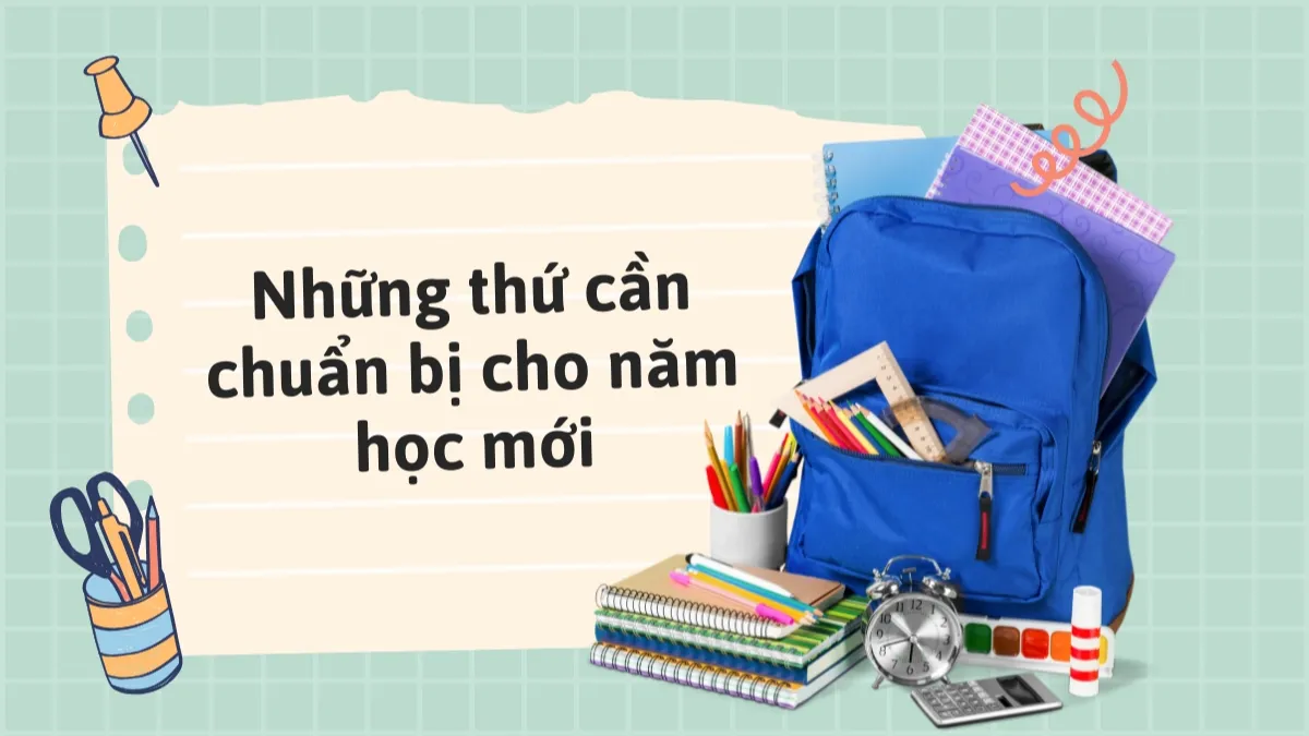 Chuẩn bị cho năm học mới: 10 vật dụng thiết yếu trong balo con ngày khai giảng