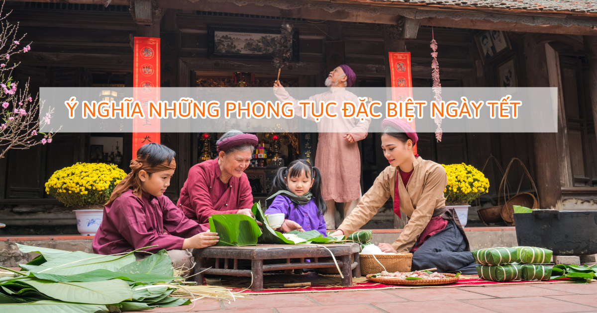 Ý nghĩa những phong tục đặc biệt ngày Tết