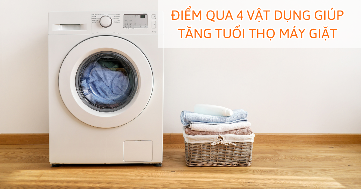 Điểm qua 4 vật dụng giúp tăng tuổi thọ máy giặt