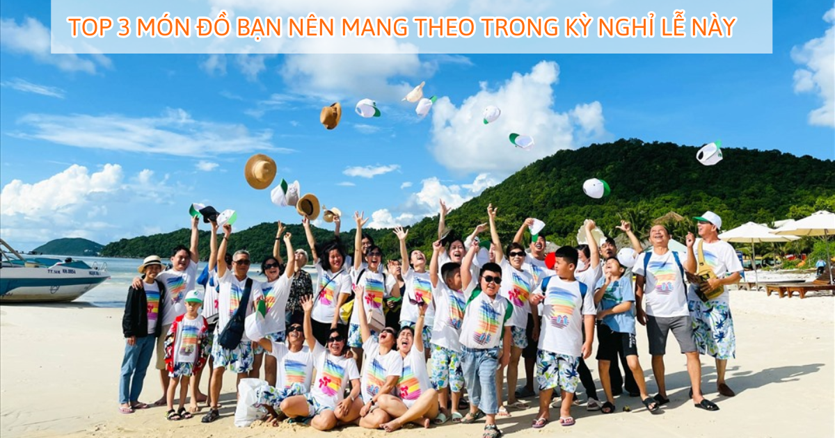 Top 3 món đồ bạn nên mang theo trong kỳ nghỉ lễ này