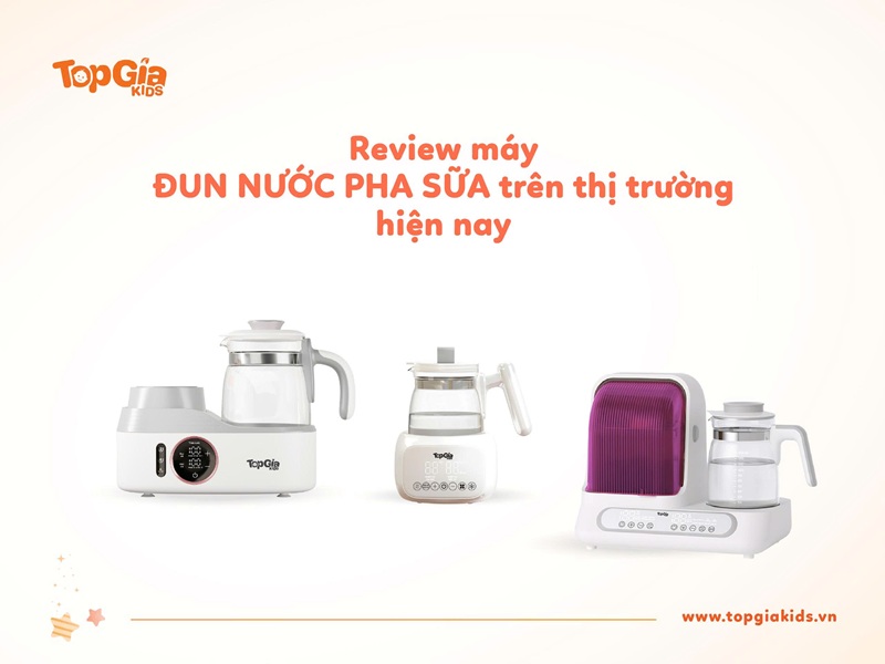 Review máy đun nước pha sữa tốt được nhiều mẹ chọn hiện nay