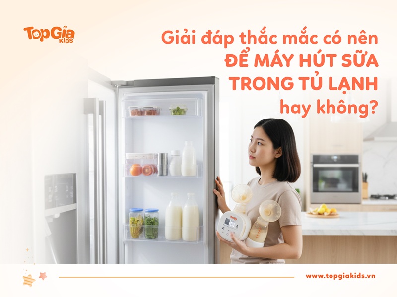 bảo quản máy hút sữa trong tủ lạnh