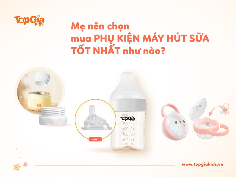 Các phụ kiện máy hút sữa phổ biến nhất