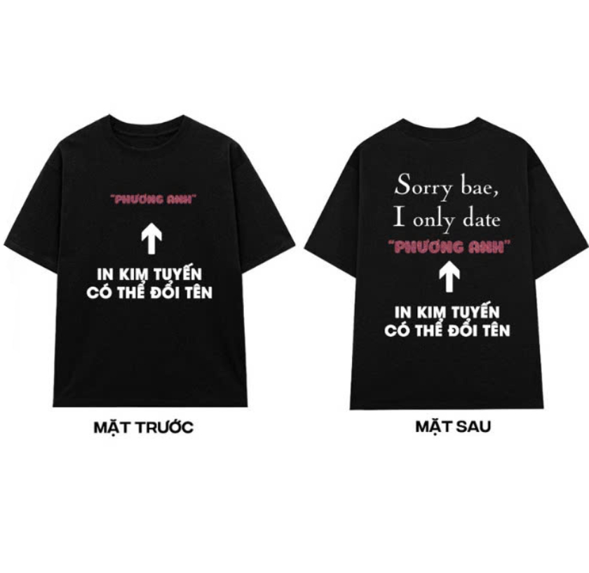 Áo Thun "Sorry Bae, I Only Date" In Theo Yêu Cầu Kim Tuyến Hồng