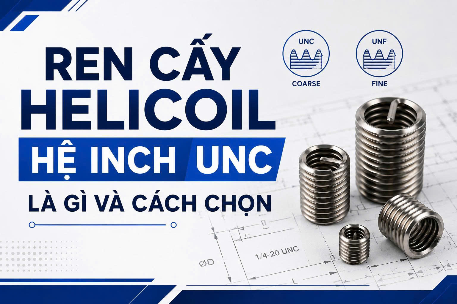 Ren cấy helicoil hệ inch UNC là gì? Và cách chọn