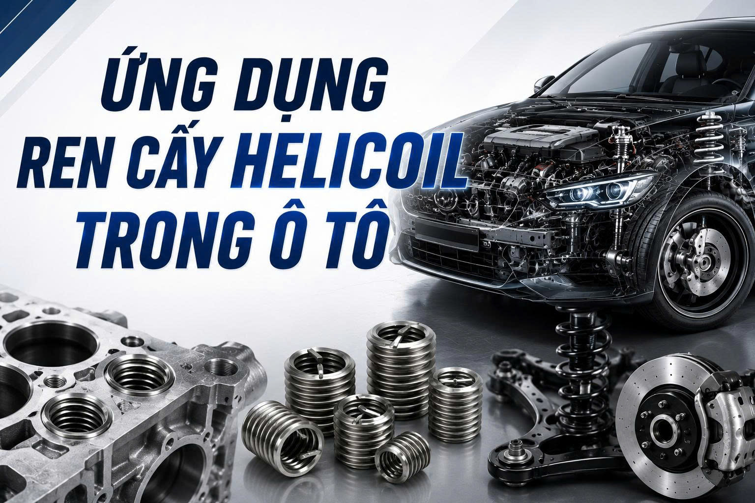 Ứng dụng ren cấy Helicoil trong ô tô