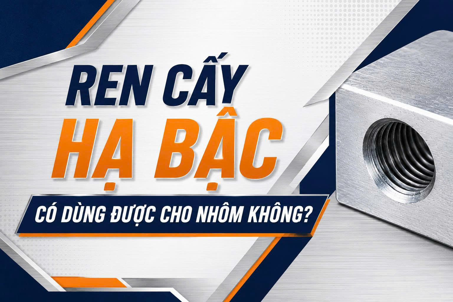 Ren cấy hạ bậc có dùng được cho nhôm không?