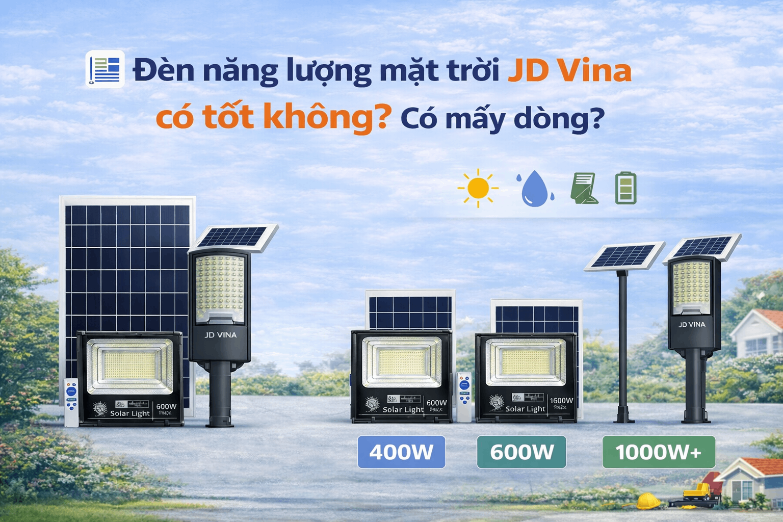 📰 Đèn năng lượng mặt trời JD Vina có tốt không? Có mấy dòng?