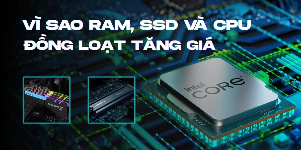 Linh Kiện Máy Tính 2025: Vì Sao RAM, SSD Và CPU Đồng Loạt Tăng Giá? – Phân Tích Từ Máy Tính Hải Đăng Phú Quốc