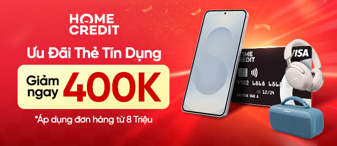 GIẢM 400.000VNĐ KHI THANH TOÁN BẰNG THẺ TÍN DỤNG HOMECREDIT