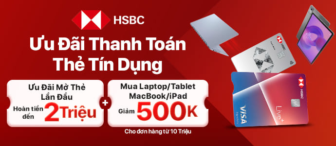 GIẢM 500.000VNĐ KHI THANH TOÁN QUA THẺ TÍN DỤNG HSBC