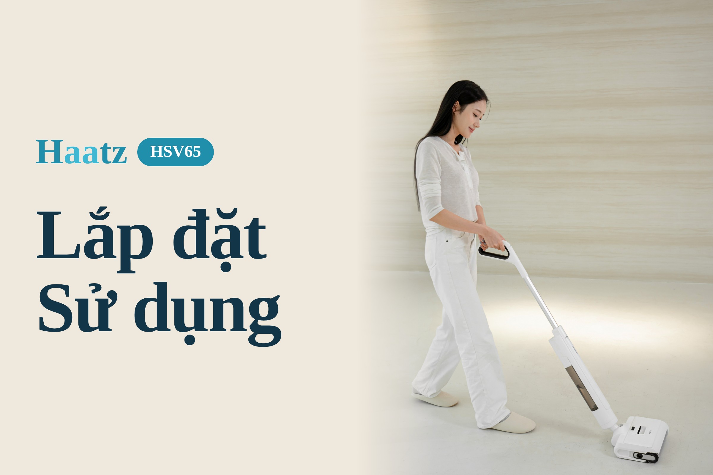 Máy lau nhà Haatz HSV65: Hướng dẫn Lắp đặt - Sử dụng - Bảo quản