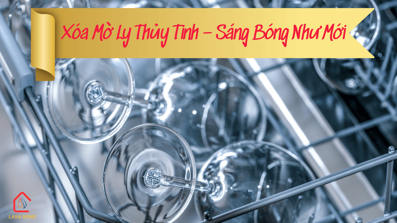5 Bước Xóa Mờ Ly Thủy Tinh – Sang Bóng Như Mới!