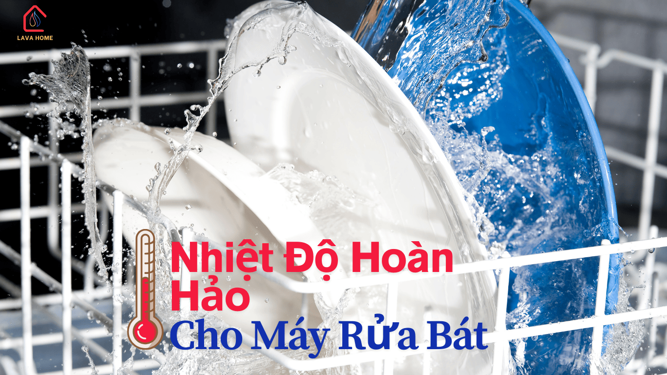 Khám Phá Thiết Lập Nhiệt Độ Hoàn Hảo Cho Máy Rửa Bát Chuẩn Chuyên Gia