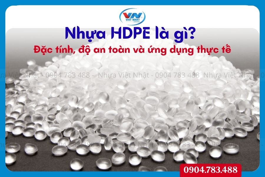 Nhựa HDPE là gì? Đặc tính, độ an toàn và ứng dụng thực tế