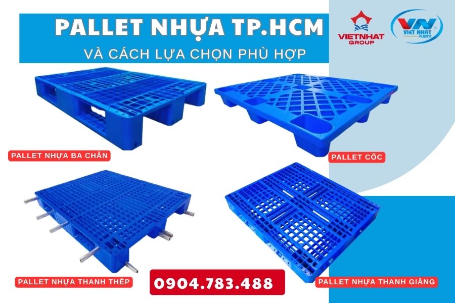 Pallet nhựa tp Hồ Chí Minh và cách lựa chọn phù hợp