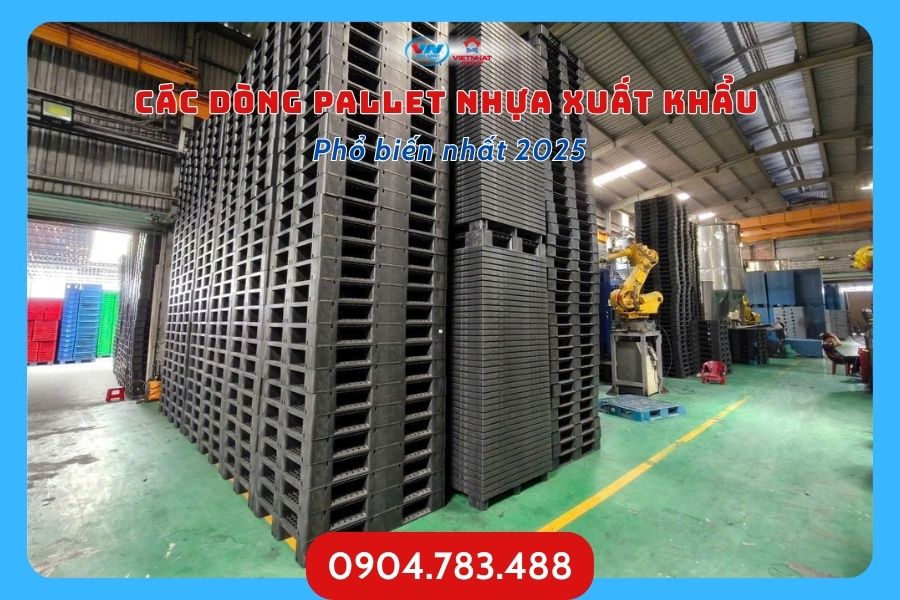 Các dòng pallet nhựa xuất khẩu phổ biến nhất 2025
